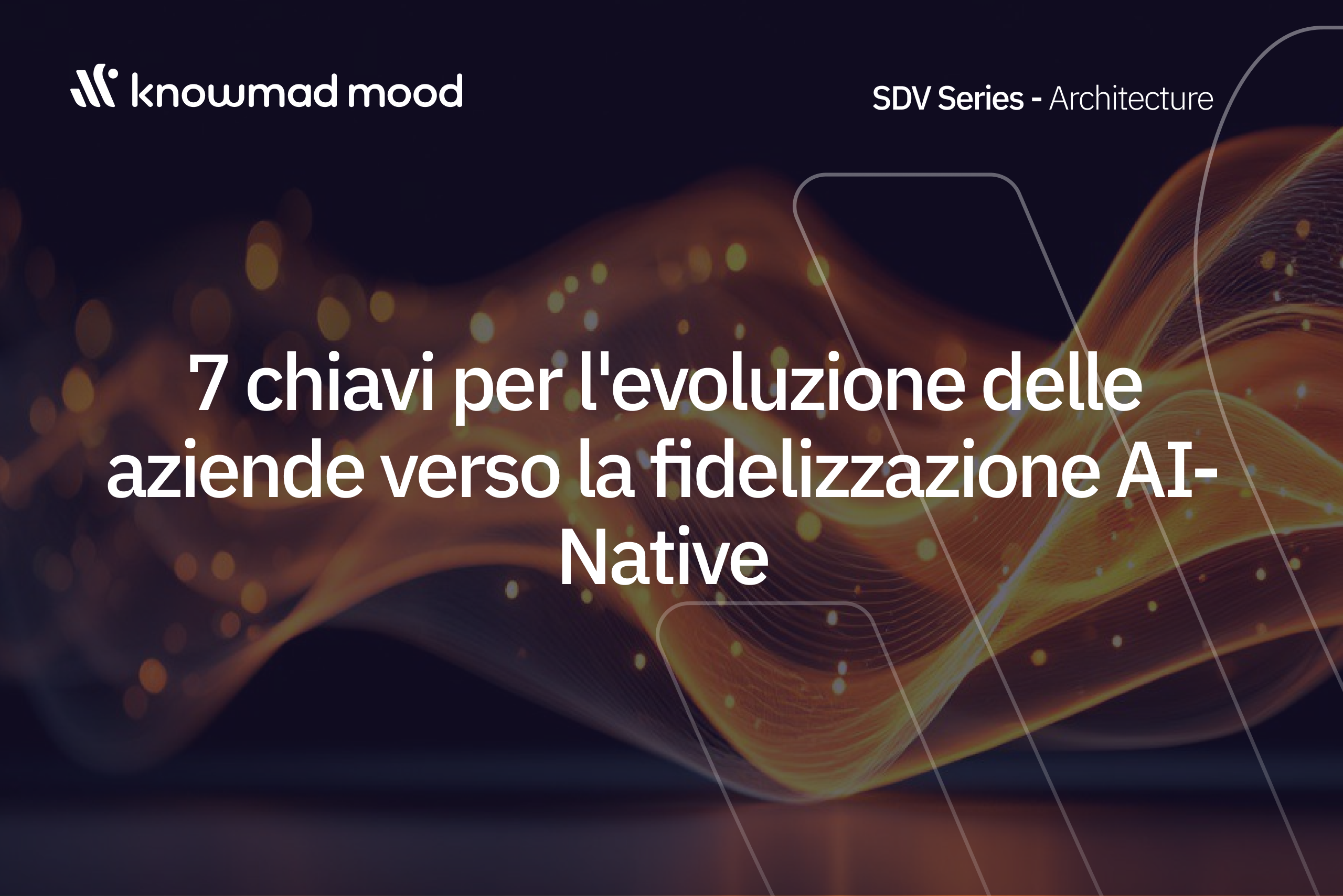 7 chiavi per l'evoluzione delle aziende verso la fidelizzazione AI-Native