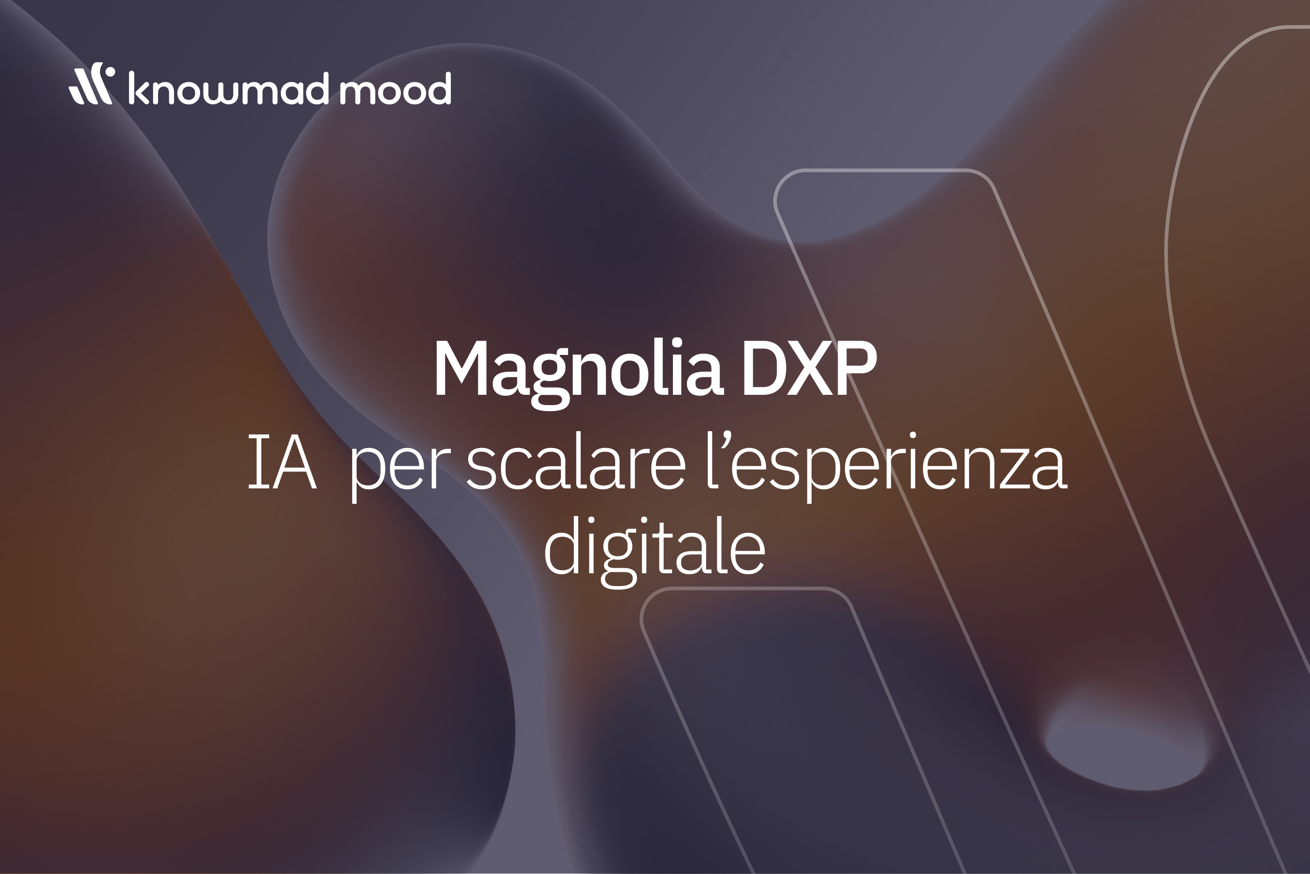Visual branding di knowmad mood con sfondo astratto e il titolo "Magnolia DXP – IA per scalare l’esperienza digitale", tema dell’articolo sul ruolo dell’intelligenza artificiale nella piattaforma DXP di Magnolia